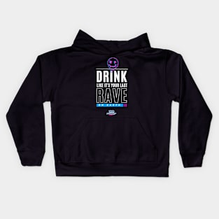 Drink like it's your last Rave Kids Hoodie